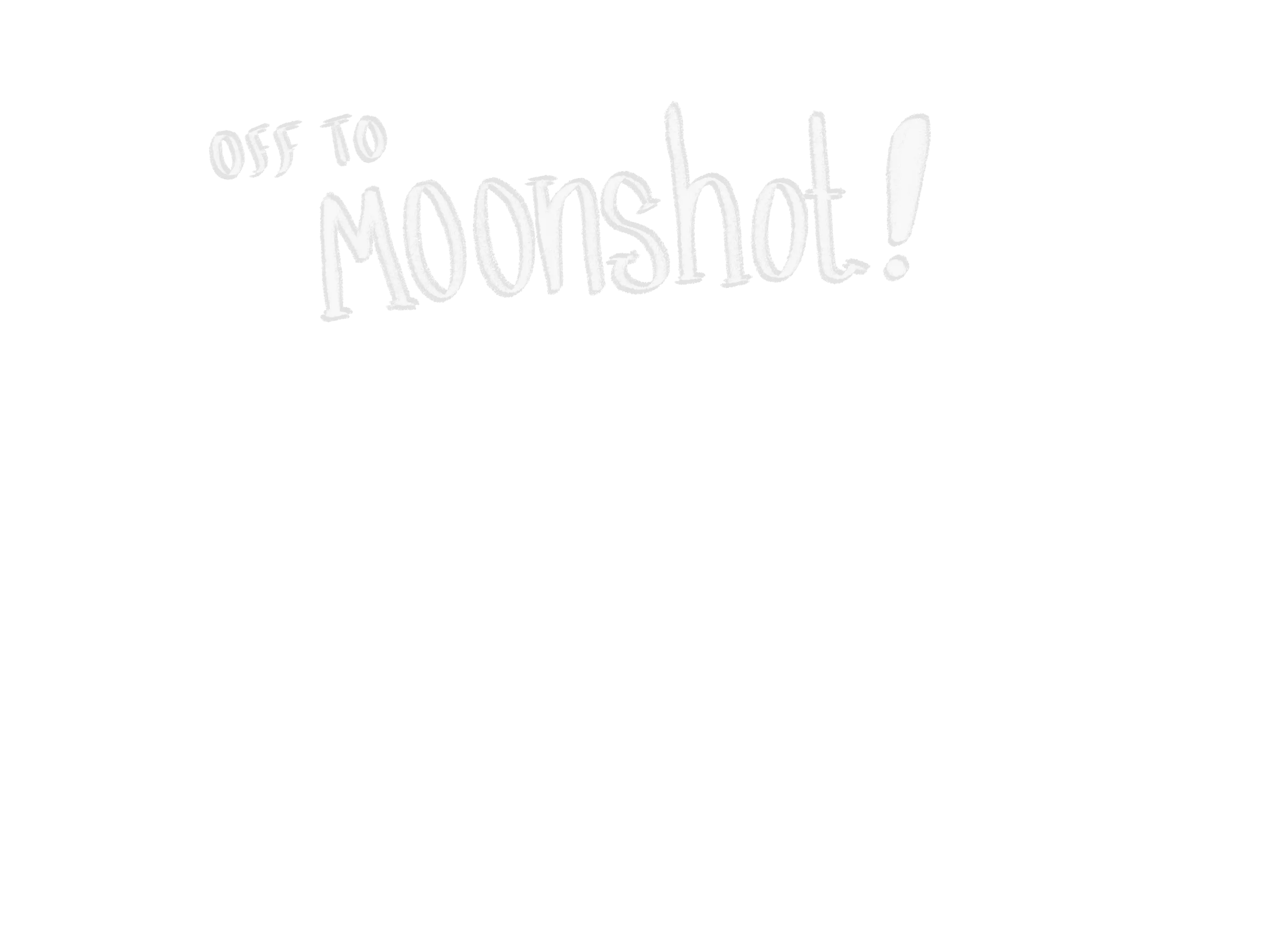 Off to Moonshot!
